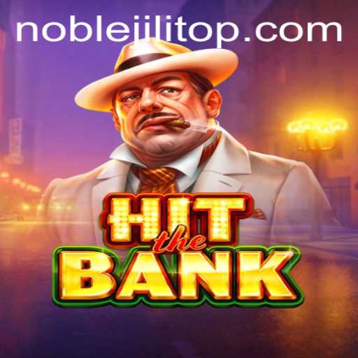 Unveiling HitTheBank: An Exciting Heist Adventure with NOBLEJILI